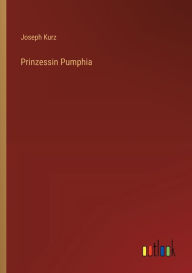 Title: Prinzessin Pumphia, Author: Joseph Kurz