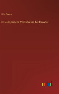 Title: Osteuropï¿½ische Verhï¿½ltnisse bei Herodot, Author: Otto Genest