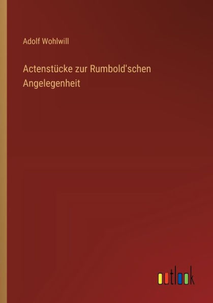 Actenstï¿½cke zur Rumbold'schen Angelegenheit