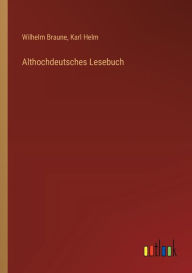 Title: Althochdeutsches Lesebuch, Author: Wilhelm Braune