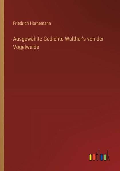 Ausgewï¿½hlte Gedichte Walther's von der Vogelweide