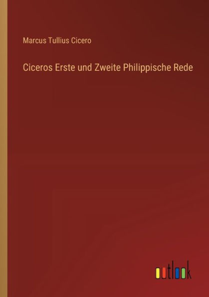 Ciceros Erste und Zweite Philippische Rede