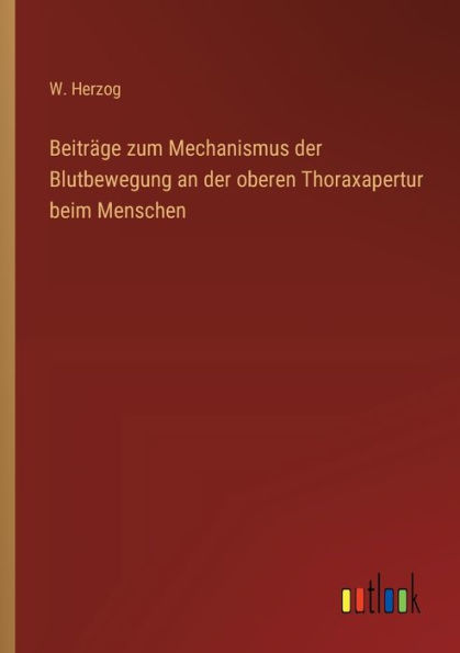Beitrï¿½ge zum Mechanismus der Blutbewegung an oberen Thoraxapertur beim Menschen