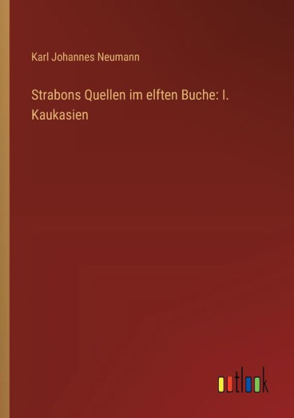 Strabons Quellen im elften Buche: I. Kaukasien