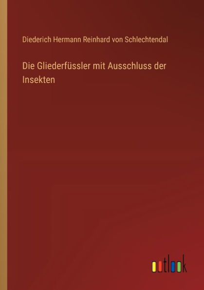 Die Gliederfï¿½ssler mit Ausschluss der Insekten