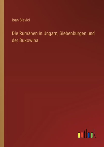 Die Rumï¿½nen Ungarn, Siebenbï¿½rgen und der Bukowina