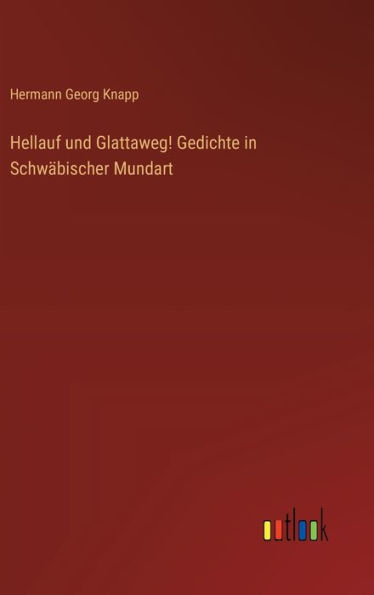 Hellauf und Glattaweg! Gedichte in Schwï¿½bischer Mundart
