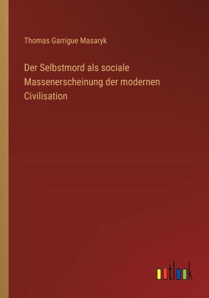 der Selbstmord als sociale Massenerscheinung modernen Civilisation