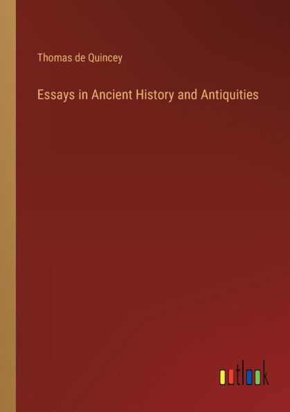 Essays Ancient History and Antiquities