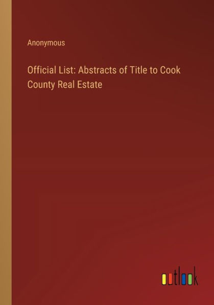 Official List: Abstracts of Title to Cook County Real Estate