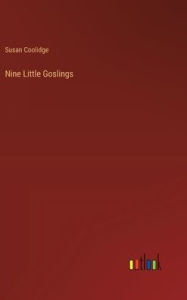 Title: Nine Little Goslings, Author: Susan Coolidge