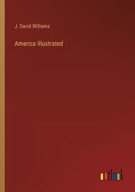 Title: America Illustrated, Author: J David Williams