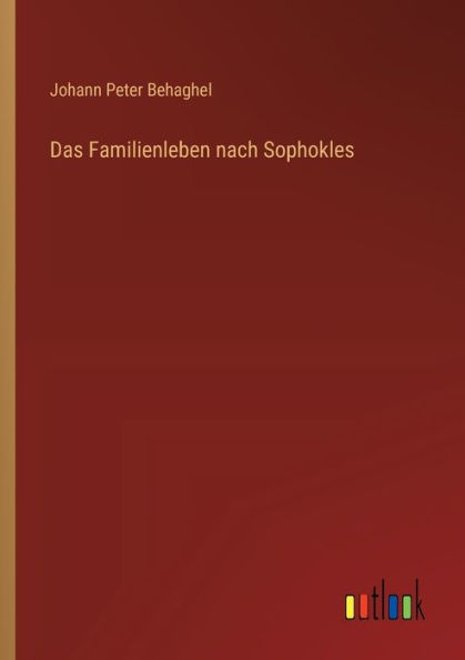 Das Familienleben nach Sophokles