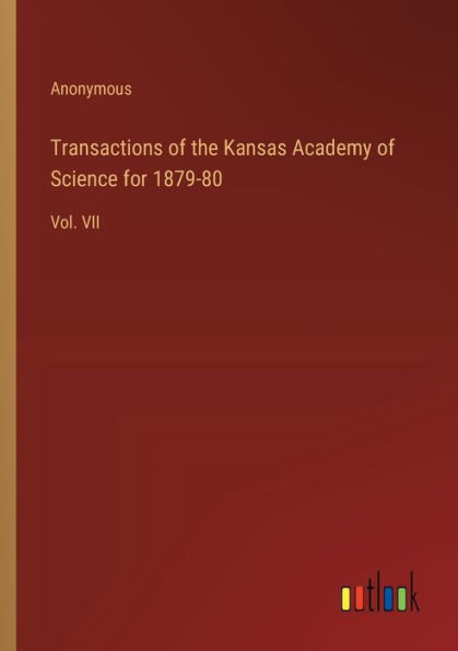 Transactions of the Kansas Academy of Science for 1879-80: Vol. VII