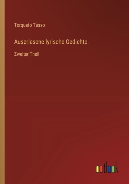 Auserlesene lyrische Gedichte: Zweiter Theil