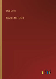 Title: Stories for Helen, Author: Eliza Leslie