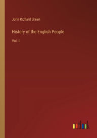 Title: History of the English People: Vol. II, Author: John Richard Green