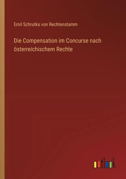 Die Compensation im Concurse nach ï¿½sterreichischem Rechte