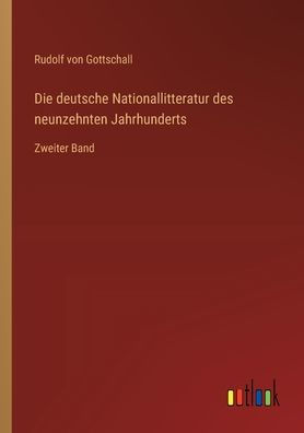 Die deutsche Nationallitteratur des neunzehnten Jahrhunderts: Zweiter Band