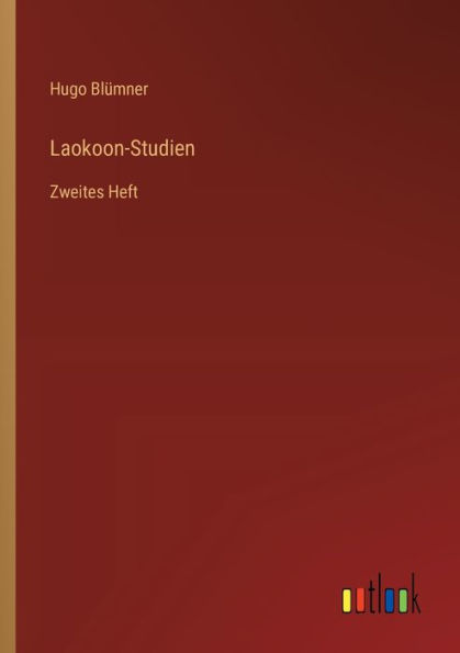 Laokoon-Studien: Zweites Heft