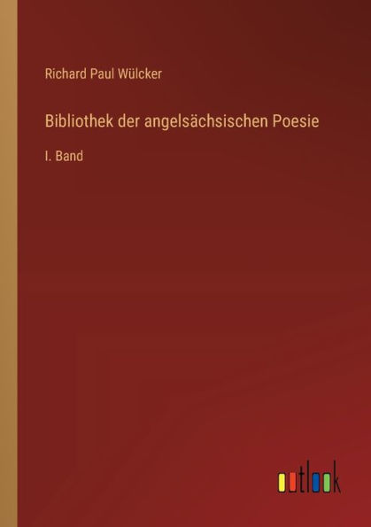 Bibliothek der angelsï¿½chsischen Poesie: I. Band