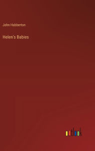 Title: Helen's Babies, Author: John Habberton