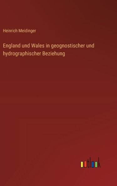 England und Wales in geognostischer und hydrographischer Beziehung