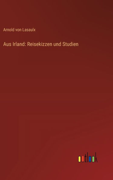 Aus Irland: Reisekizzen und Studien