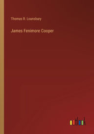 Title: James Fenimore Cooper, Author: Thomas R Lounsbury