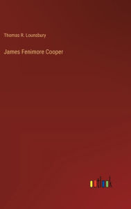 Title: James Fenimore Cooper, Author: Thomas R Lounsbury