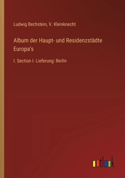 Album der Haupt- und Residenzstï¿½dte Europa's: I. Section Lieferung: Berlin