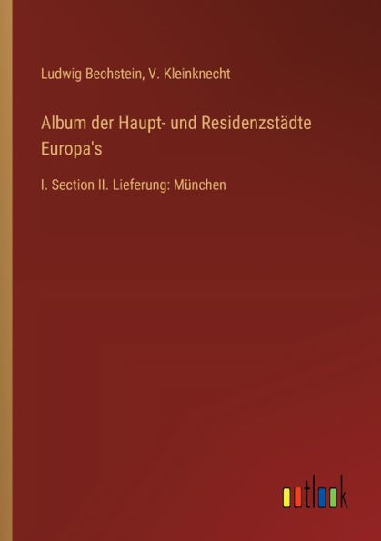 Album der Haupt- und Residenzstï¿½dte Europa's: I. Section II. Lieferung: Mï¿½nchen