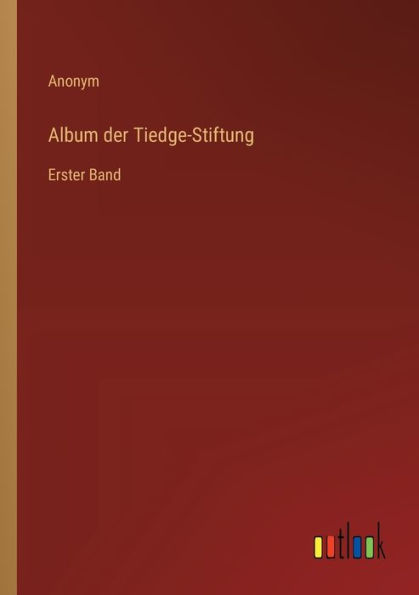 Album der Tiedge-Stiftung: Erster Band