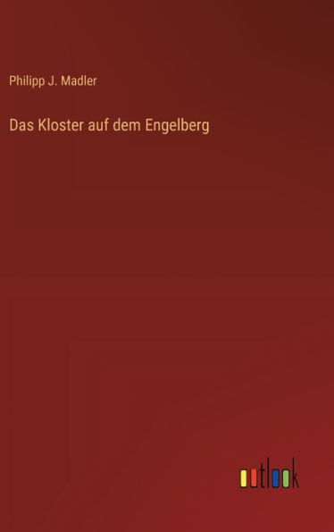 Das Kloster auf dem Engelberg