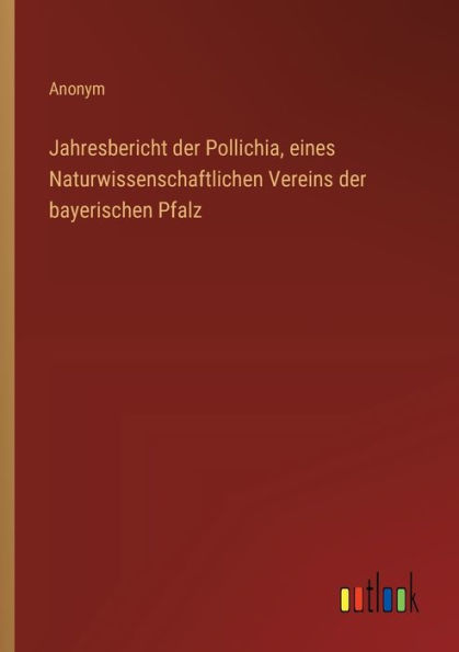 Jahresbericht der Pollichia, eines Naturwissenschaftlichen Vereins der bayerischen Pfalz