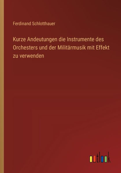 Kurze Andeutungen die Instrumente des Orchesters und der Militï¿½rmusik mit Effekt zu verwenden