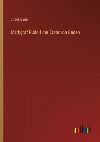 Markgraf Rudolf der Erste von Baden