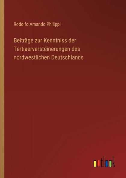 Beitrï¿½ge zur Kenntniss der Tertiaerversteinerungen des nordwestlichen Deutschlands