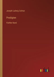 Title: Predigten: Fï¿½nfter Band, Author: Joseph Ludwig Colmar