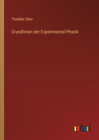 Grundlinien der Experimental-Physik