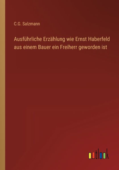 Ausführliche Erzählung wie Ernst Haberfeld aus einem Bauer ein Freiherr geworden ist