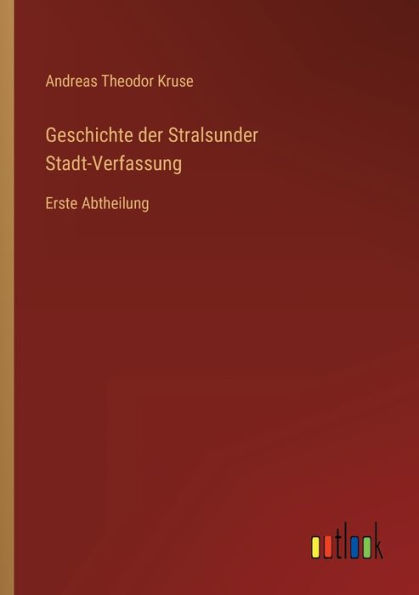 Geschichte der Stralsunder Stadt-Verfassung: Erste Abtheilung
