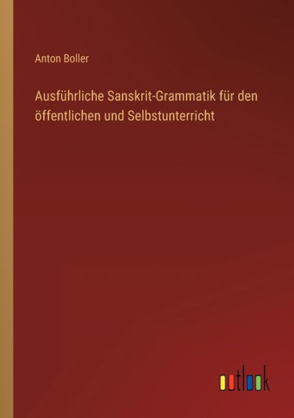 Ausführliche Sanskrit-Grammatik für den öffentlichen und Selbstunterricht