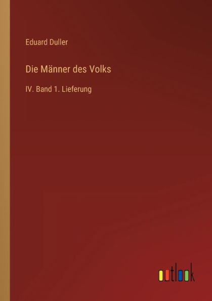 Die Männer des Volks: IV. Band 1. Lieferung