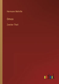 Title: Omoo: Zweiter Theil, Author: Herman Melville