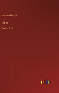 Title: Omoo: Zweiter Theil, Author: Herman Melville