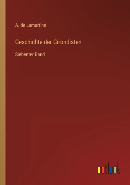 Geschichte der Girondisten: Siebenter Band