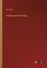 Title: Archäologische Beiträge, Author: Otto Jahn