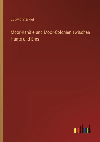 Moor-Kanäle und Moor-Colonien zwischen Hunte Ems