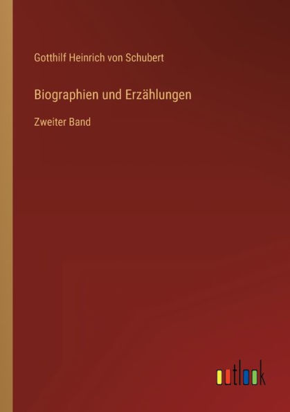 Biographien und Erzählungen: Zweiter Band